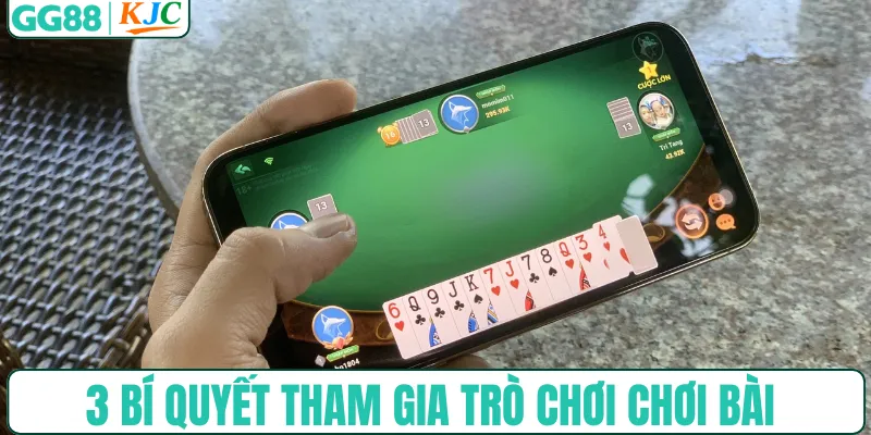 3 bí quyết tham gia trò chơi chơi bài