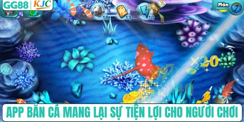 App bắn cá mang lại sự tiện lợi cho người chơi