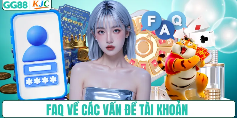 FAQ về các vấn đề tài khoản