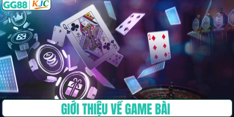 Giới thiệu về game bài
