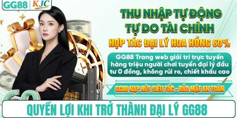 Quyền lợi khi trở thành đại lý GG88