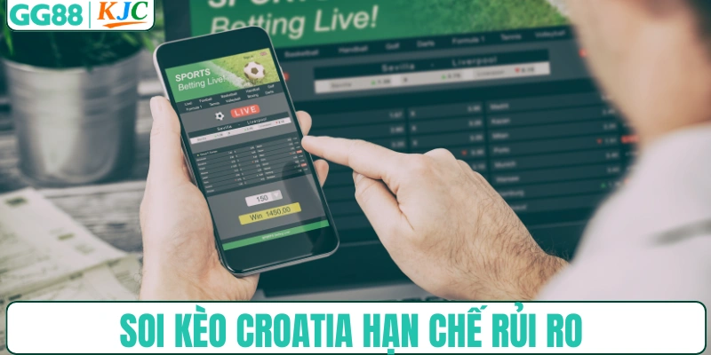 Soi kèo Croatia hạn chế rủi ro