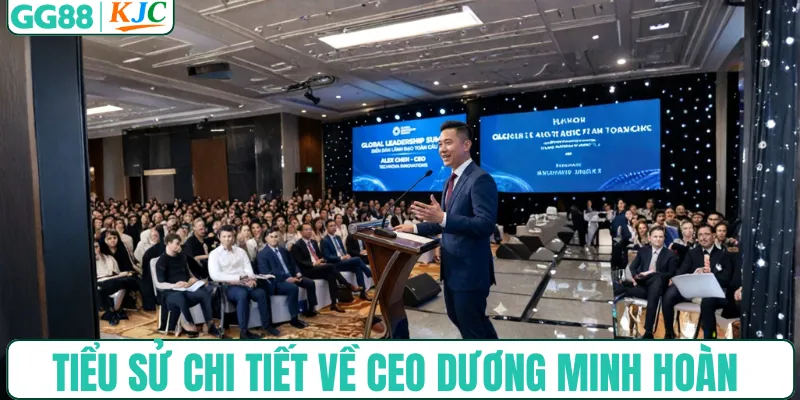 Tiểu sử chi tiết về CEO Dương Minh Hoàn