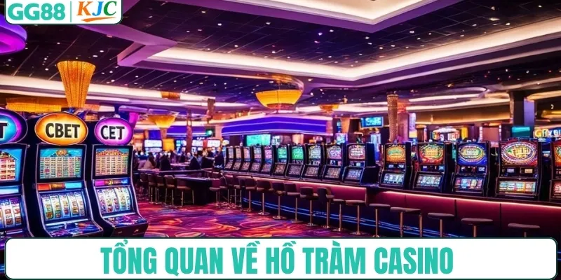 Tổng quan về Hồ Tràm Casino