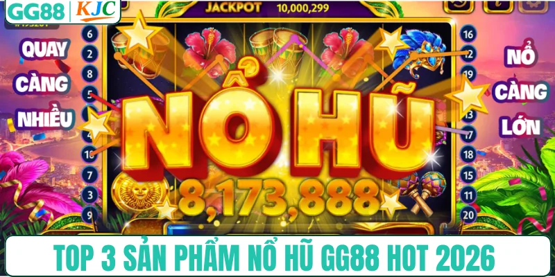 Top 3 sản phẩm nổ hũ GG88 hot năm 2026